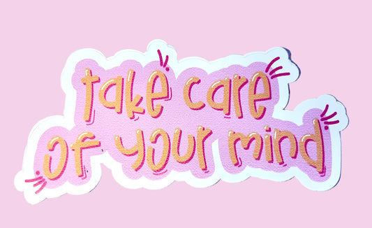 Take Care of Your Mind